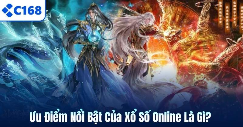 Ưu Điểm Nổi Bật Của Xổ Số Online Là Gì?
